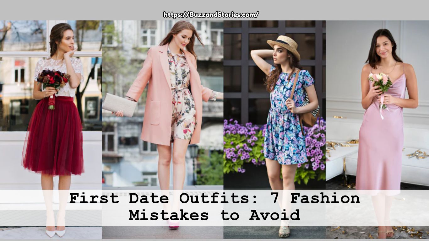 First Date Outfits: 7 Fashion Mistakes to Avoid