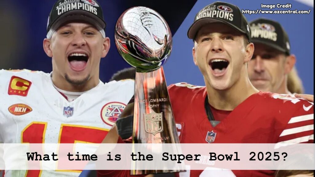 What time is the Super Bowl 2025?