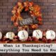 When is Thanksgiving? Everything You Need to Know