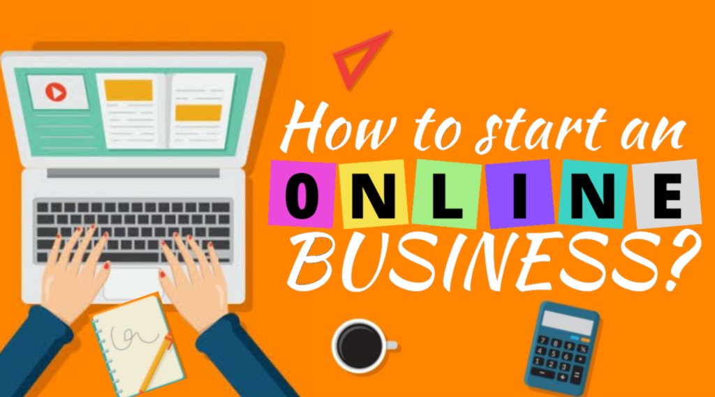 How to Start an Online Business- A complete guide