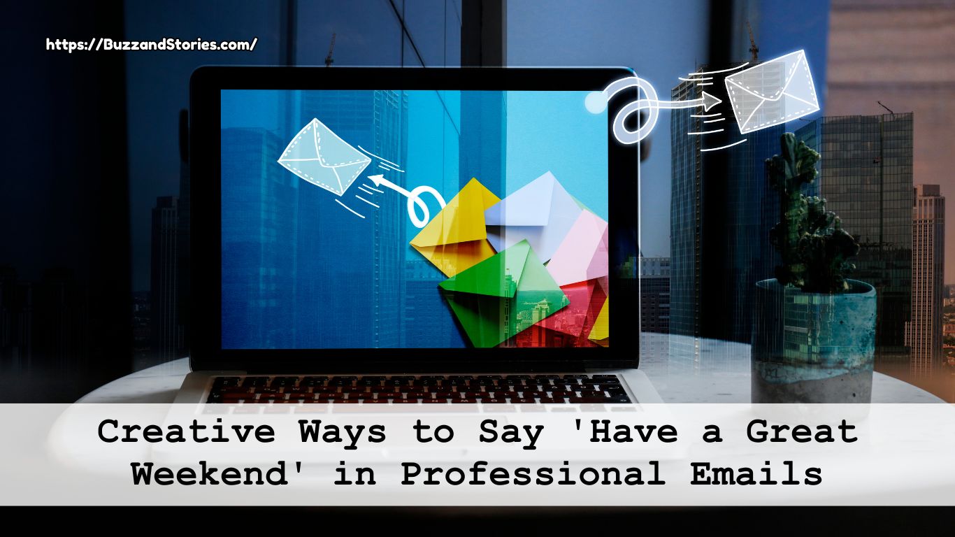 Creative Ways to Say 'Have a Great Weekend' in Professional Emails