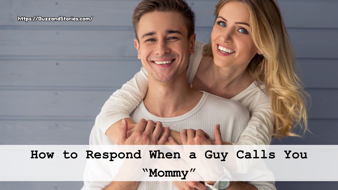 How to Respond When a Guy Calls You “Mommy”