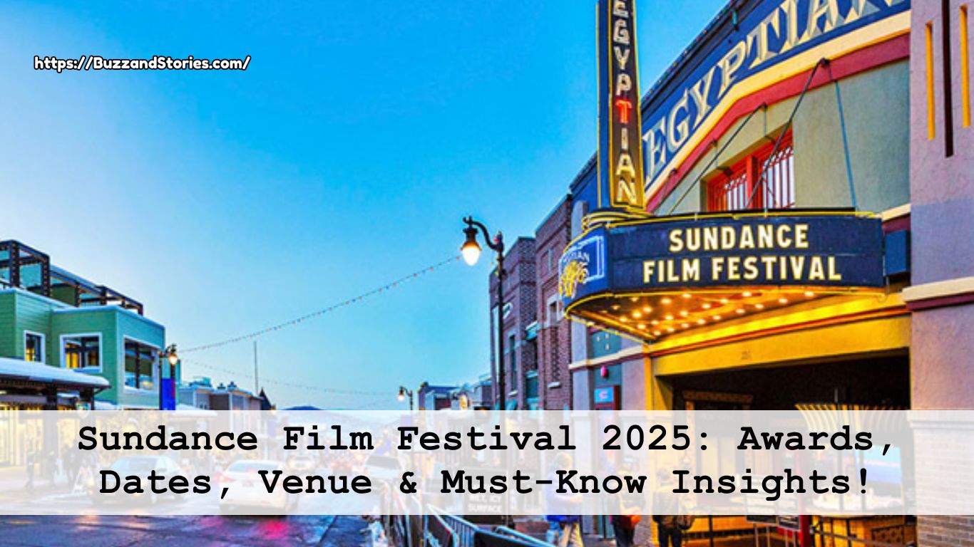 Sundance Film Festival 2025: Awards, Dates, Venue & Must-Know Insights!