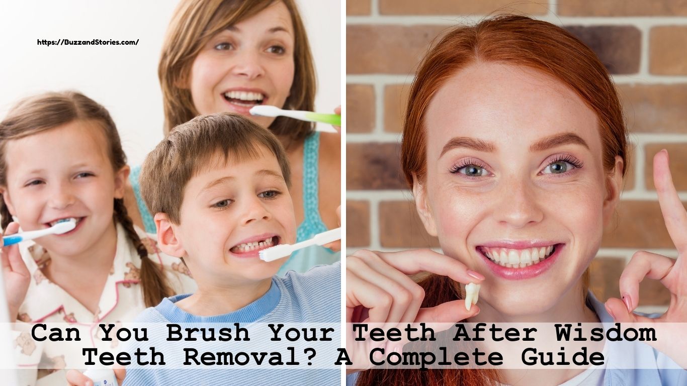 Can You Brush Your Teeth After Wisdom Teeth Removal? A Complete Guide