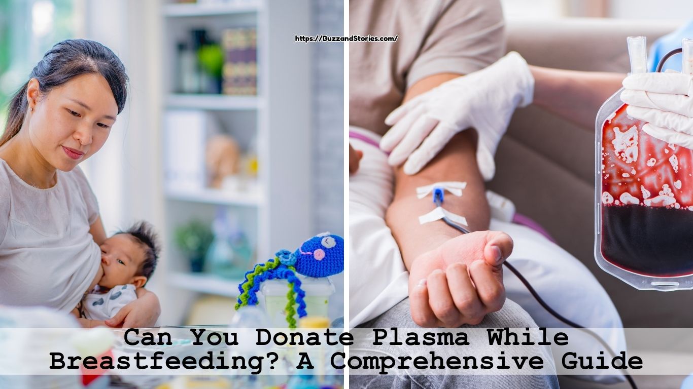 Can You Donate Plasma While Breastfeeding A Comprehensive Guide