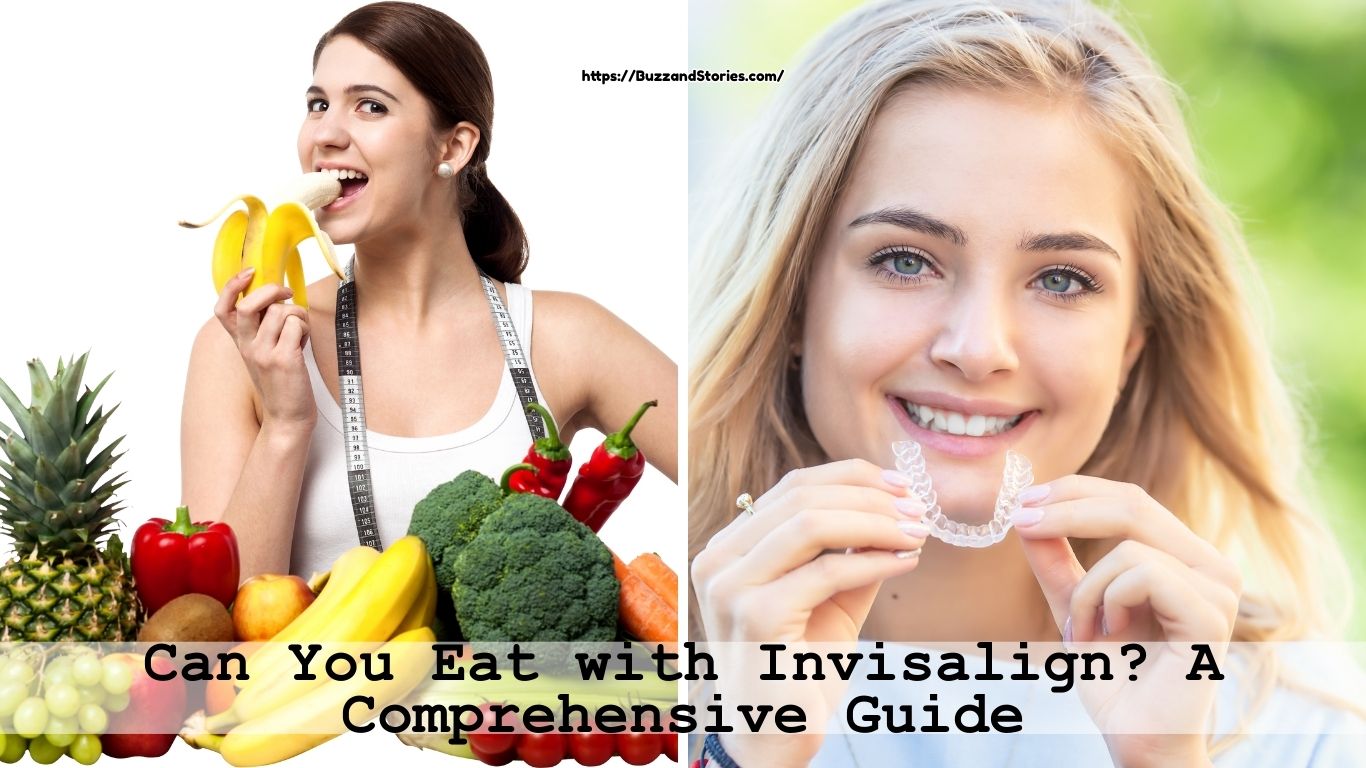 Can You Eat with Invisalign A Comprehensive Guide