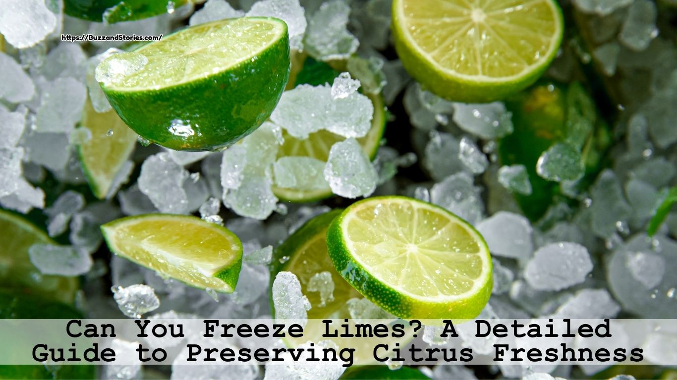 Can You Freeze Limes? A Detailed Guide to Preserving Citrus Freshness